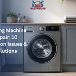Washing Machine Repair: 10 Common Issues & Solutions