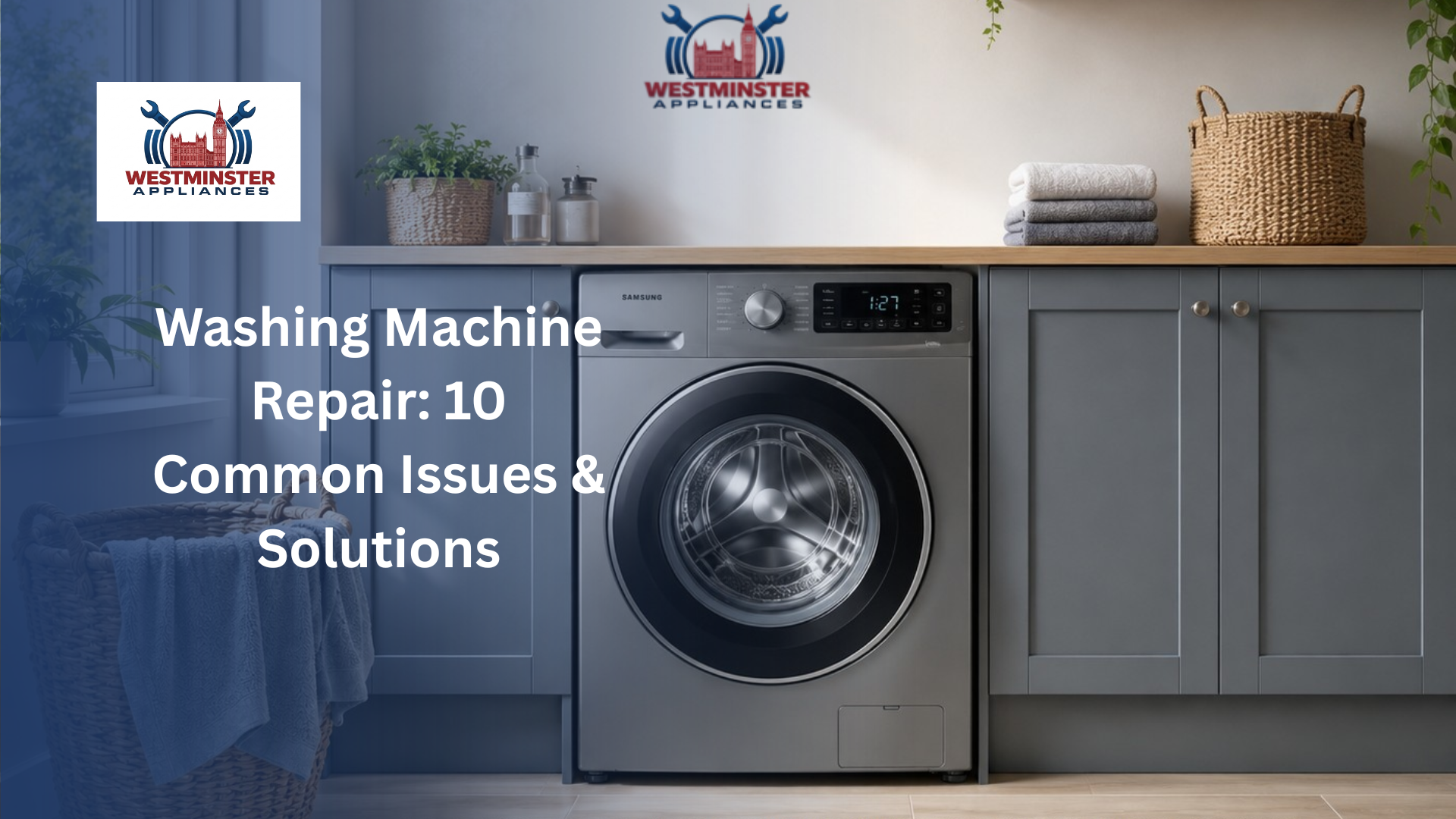 Washing Machine Repair: 10 Common Issues & Solutions