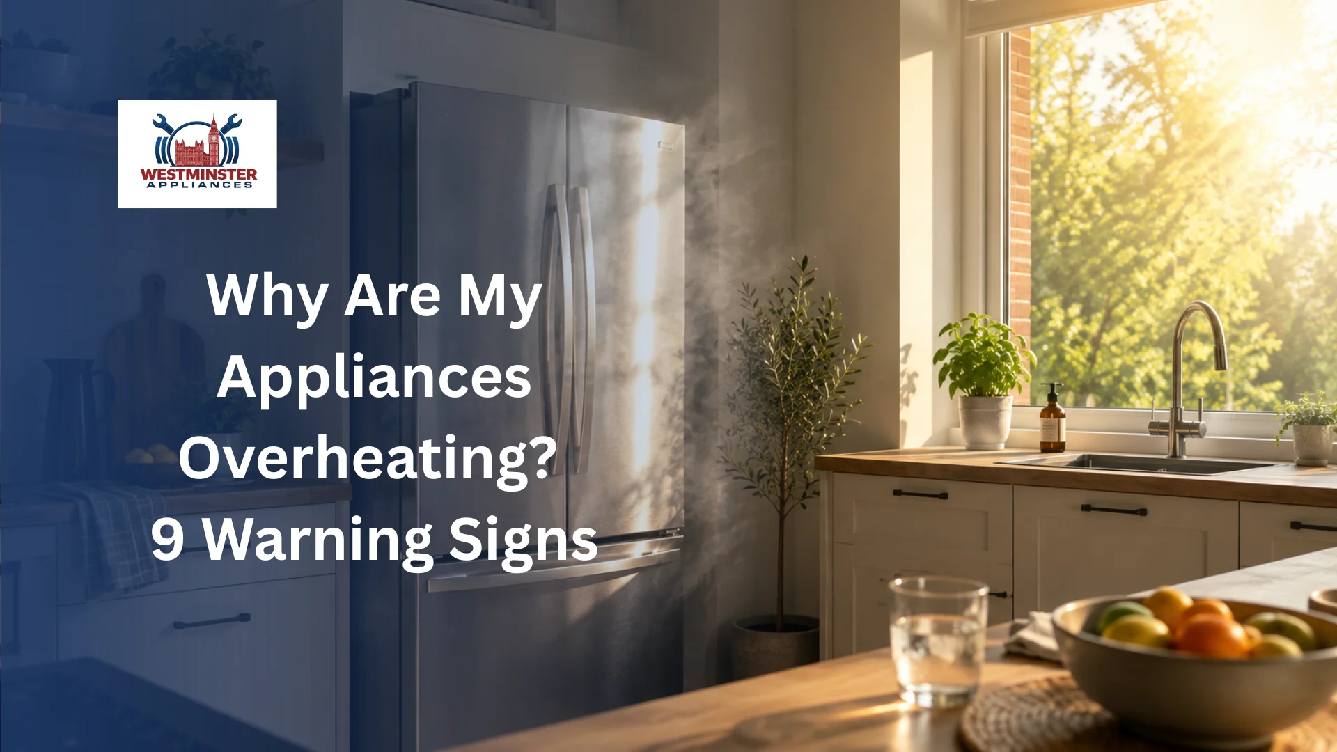Why Are My Appliances Overheating? 9 Warning Signs
